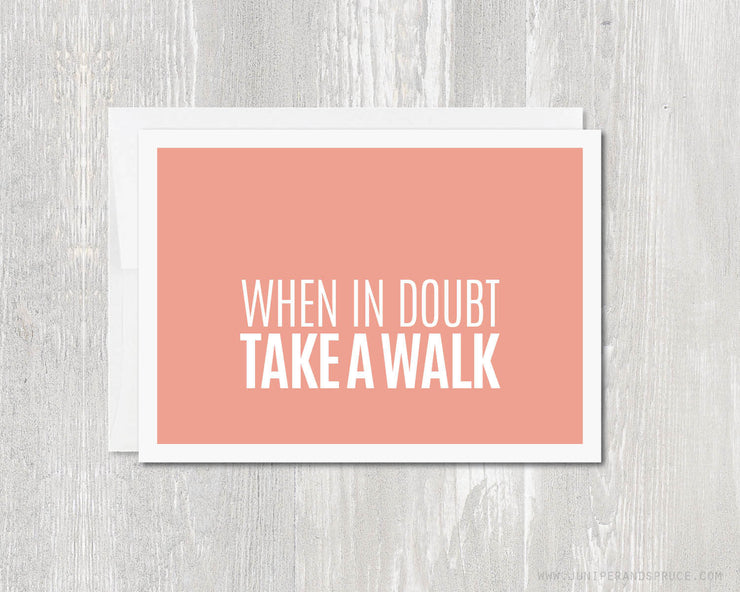 Greeting Card - When in doubt, take a walk