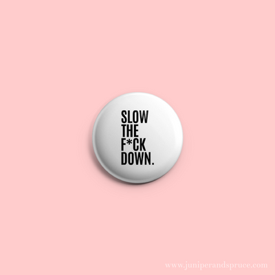 Button - Slow the F*ck Down