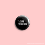 Button - Ya Sure You Betcha