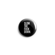 Button - Slow the F*ck Down