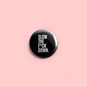 Button - Slow the F*ck Down