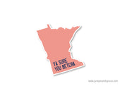 Minnesota Ya Sure You Betcha Vinyl Sticker