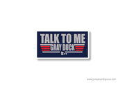 Talk to Me Gray Duck Top Gun Vinyl Sticker (Color)