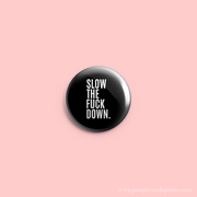 Button - Slow the F*ck Down