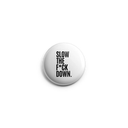 Button - Slow the F*ck Down