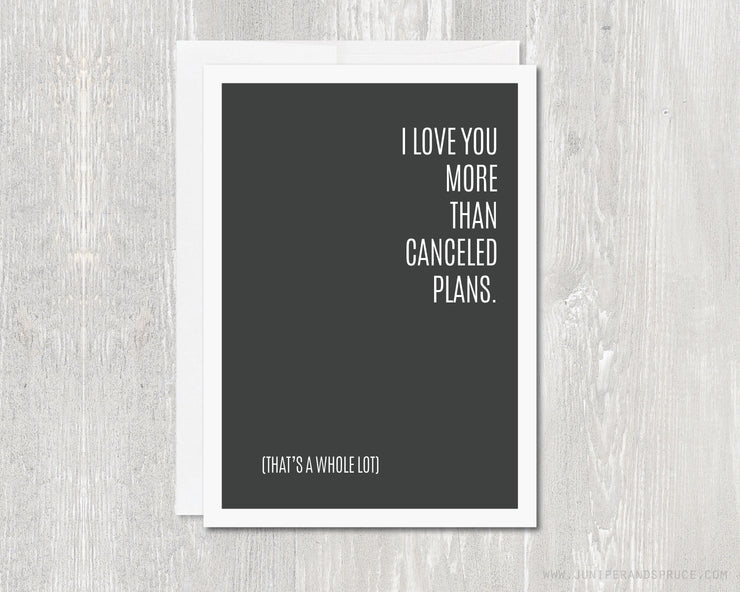 Greeting Card - I Love You More Than Canceled Plans