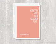 Greeting Card - I Love You More Than Canceled Plans