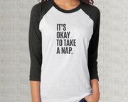 Adult Raglan T-Shirt - It's Okay to Take a Nap