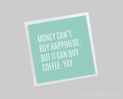 Magnet - Money Can't Buy Happiness, but It Can Buy Coffee
