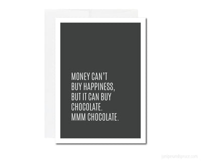 Greeting Card - Money Can't Buy Happiness, but It Can Buy Chocolate